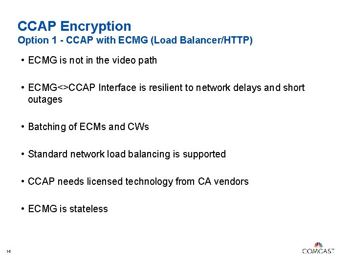 CCAP Encryption Option 1 - CCAP with ECMG (Load Balancer/HTTP) • ECMG is not