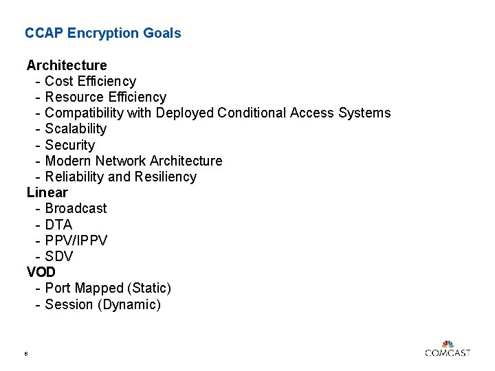 CCAP Encryption Goals Architecture - Cost Efficiency - Resource Efficiency - Compatibility with Deployed