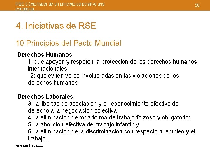 RSE Cómo hacer de un principio corporativo una estrategia 20 4. Iniciativas de RSE