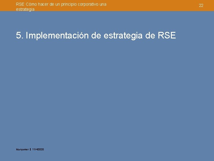 RSE Cómo hacer de un principio corporativo una estrategia 5. Implementación de estrategia de