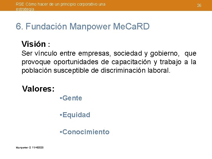 RSE Cómo hacer de un principio corporativo una estrategia 6. Fundación Manpower Me. Ca.