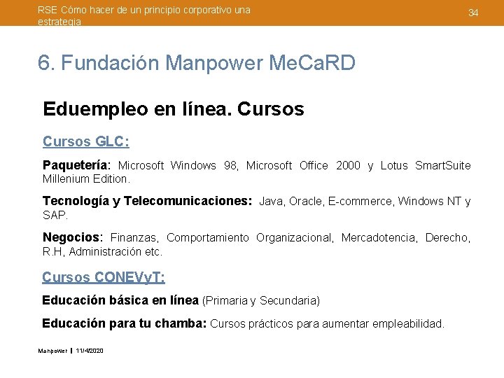 RSE Cómo hacer de un principio corporativo una estrategia 34 6. Fundación Manpower Me.