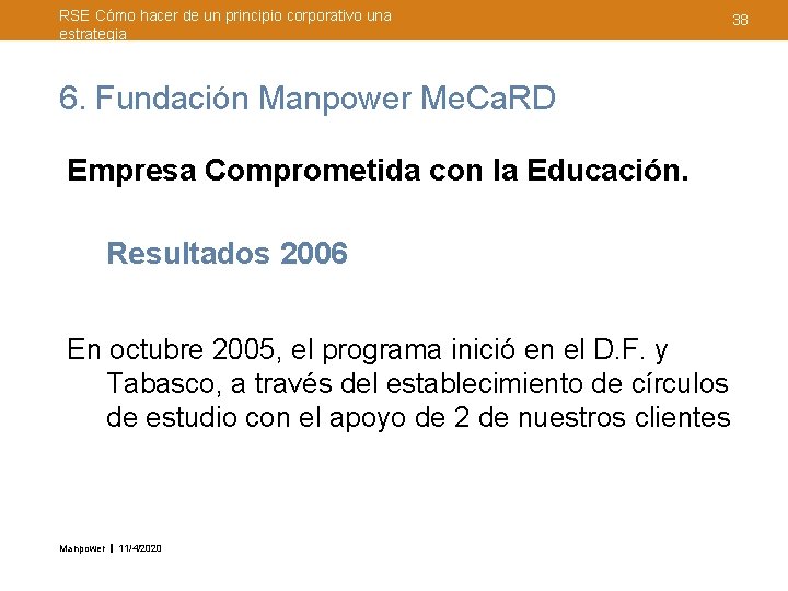 RSE Cómo hacer de un principio corporativo una estrategia 6. Fundación Manpower Me. Ca.