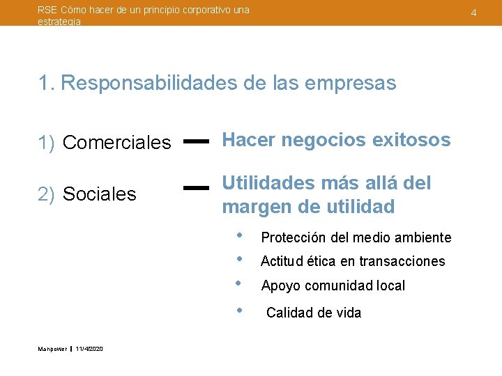 RSE Cómo hacer de un principio corporativo una estrategia 4 1. Responsabilidades de las