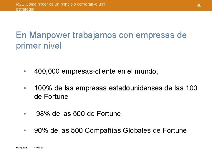 RSE Cómo hacer de un principio corporativo una estrategia 40 En Manpower trabajamos con