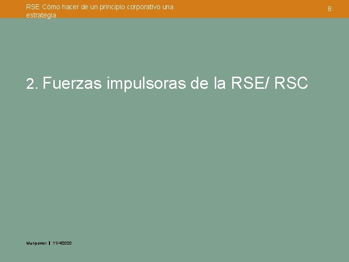 RSE Cómo hacer de un principio corporativo una estrategia 2. Fuerzas impulsoras de la