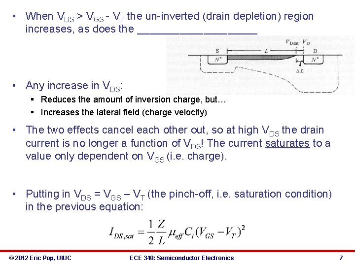  • When VDS > VGS - VT the un-inverted (drain depletion) region increases,