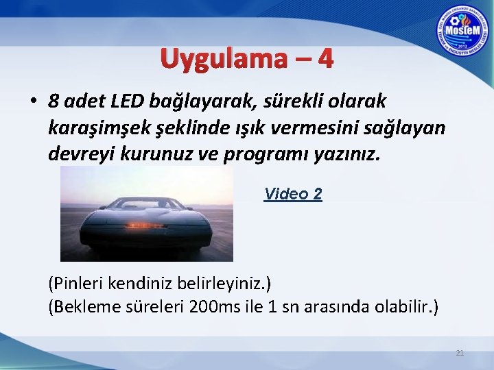 Uygulama – 4 • 8 adet LED bağlayarak, sürekli olarak karaşimşek şeklinde ışık vermesini