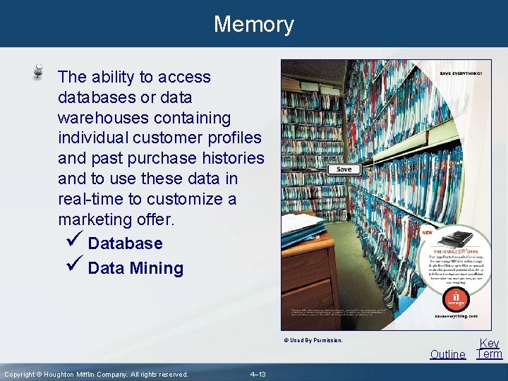 Memory The ability to access databases or data warehouses containing individual customer profiles and