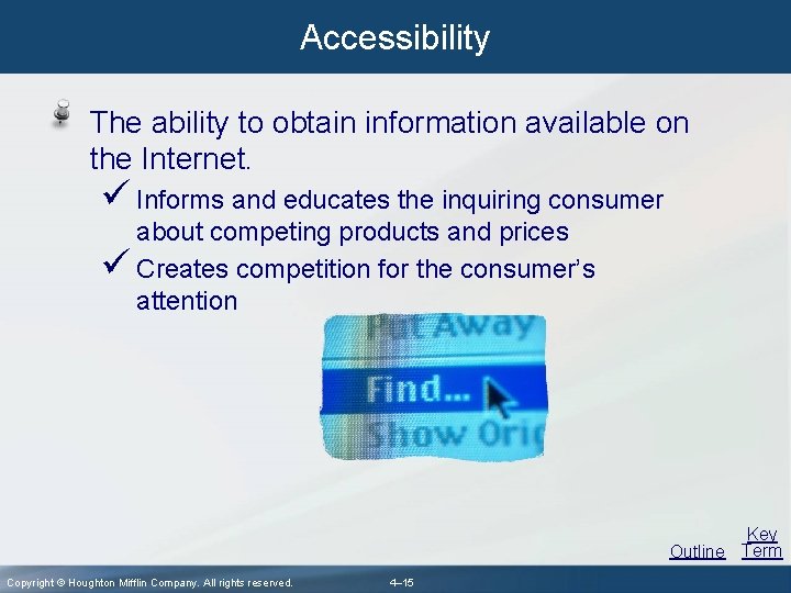 Accessibility The ability to obtain information available on the Internet. ü Informs and educates