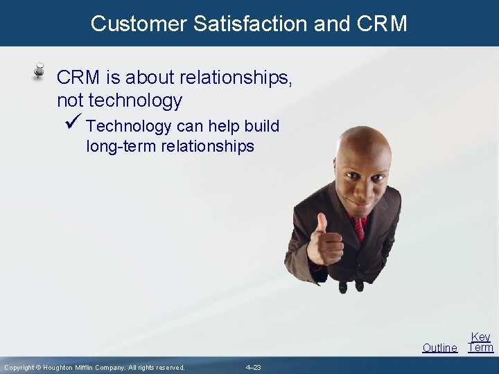 Customer Satisfaction and CRM is about relationships, not technology ü Technology can help build