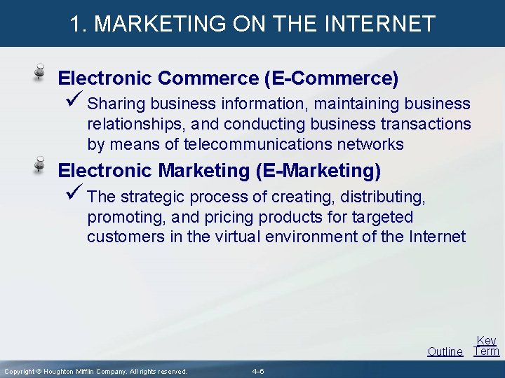 1. MARKETING ON THE INTERNET Electronic Commerce (E-Commerce) ü Sharing business information, maintaining business