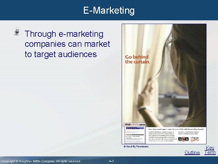 E-Marketing Through e-marketing companies can market to target audiences © Used By Permission. Copyright
