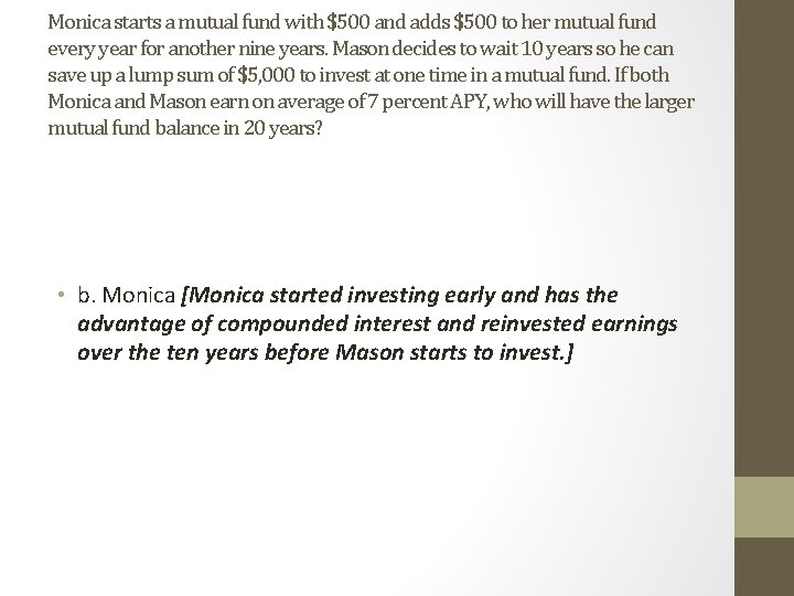 Monica starts a mutual fund with $500 and adds $500 to her mutual fund