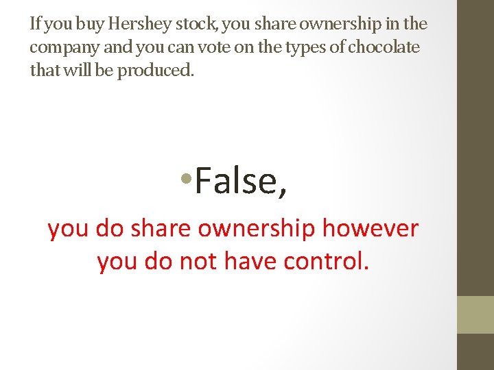 If you buy Hershey stock, you share ownership in the company and you can