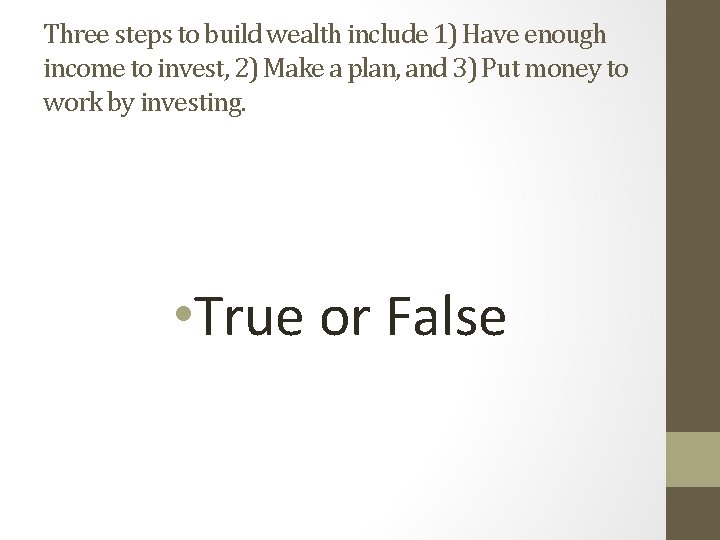 Three steps to build wealth include 1) Have enough income to invest, 2) Make