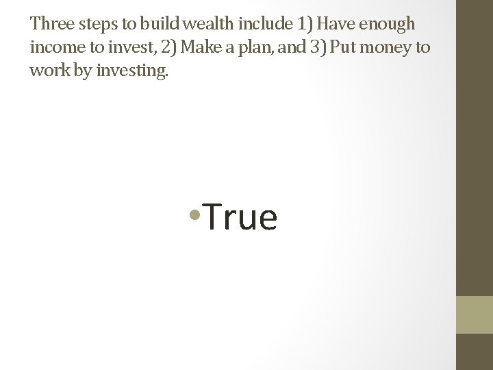 Three steps to build wealth include 1) Have enough income to invest, 2) Make