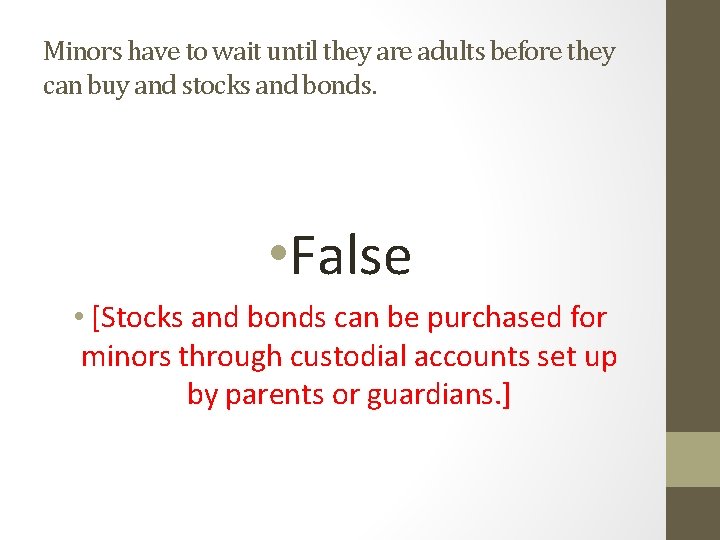 Minors have to wait until they are adults before they can buy and stocks