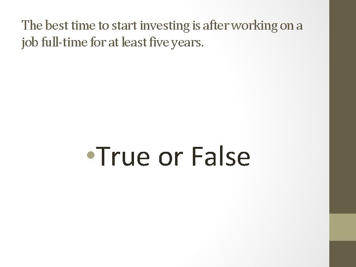The best time to start investing is after working on a job full-time for