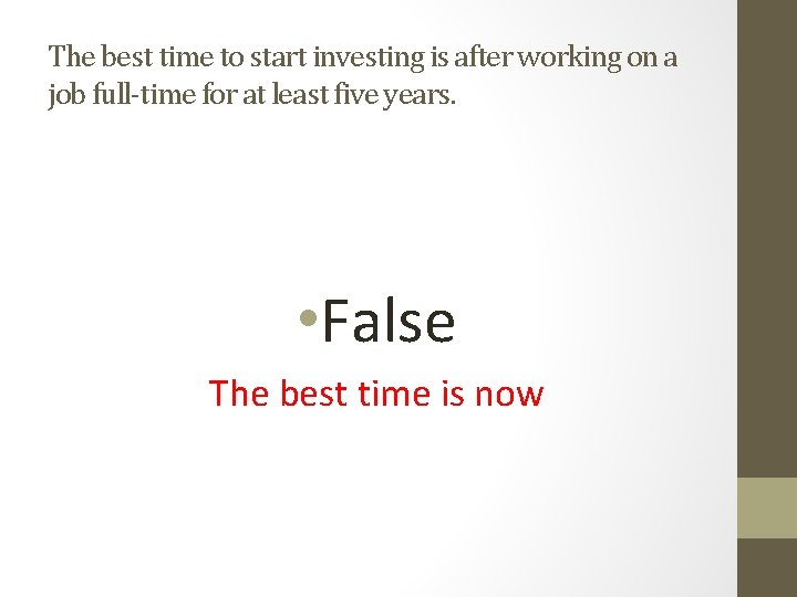 The best time to start investing is after working on a job full-time for