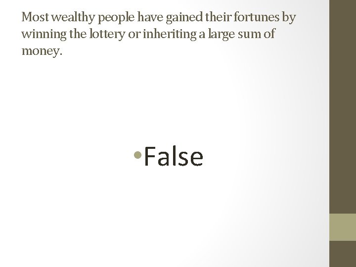 Most wealthy people have gained their fortunes by winning the lottery or inheriting a