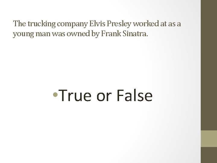 The trucking company Elvis Presley worked at as a young man was owned by