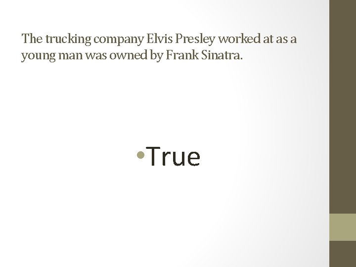 The trucking company Elvis Presley worked at as a young man was owned by
