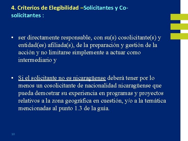 4. Criterios de Elegibilidad –Solicitantes y Cosolicitantes : • ser directamente responsable, con su(s)