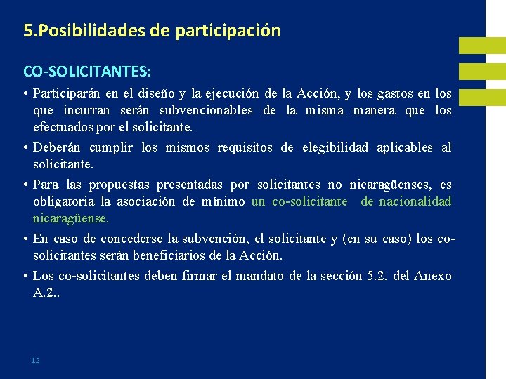 5. Posibilidades de participación CO-SOLICITANTES: • Participarán en el diseño y la ejecución de