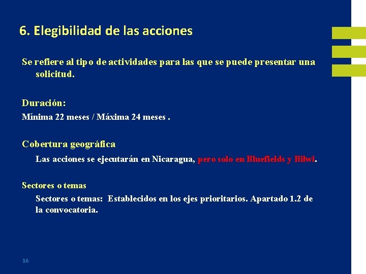 6. Elegibilidad de las acciones Se refiere al tipo de actividades para las que