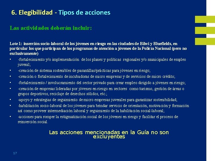 6. Elegibilidad - Tipos de acciones Las actividades deberán incluir: Lote 1: inserción socio-laboral