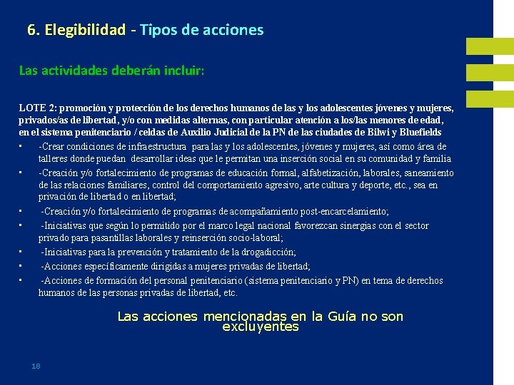 6. Elegibilidad - Tipos de acciones Las actividades deberán incluir: LOTE 2: promoción y