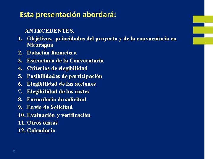 Esta presentación abordará: ANTECEDENTES. 1. Objetivos, prioridades del proyecto y de la convocatoria en