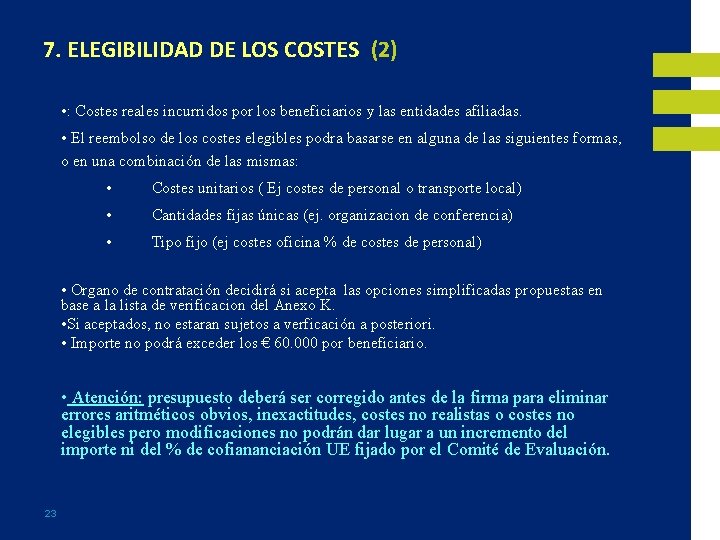 7. ELEGIBILIDAD DE LOS COSTES (2) • : Costes reales incurridos por los beneficiarios