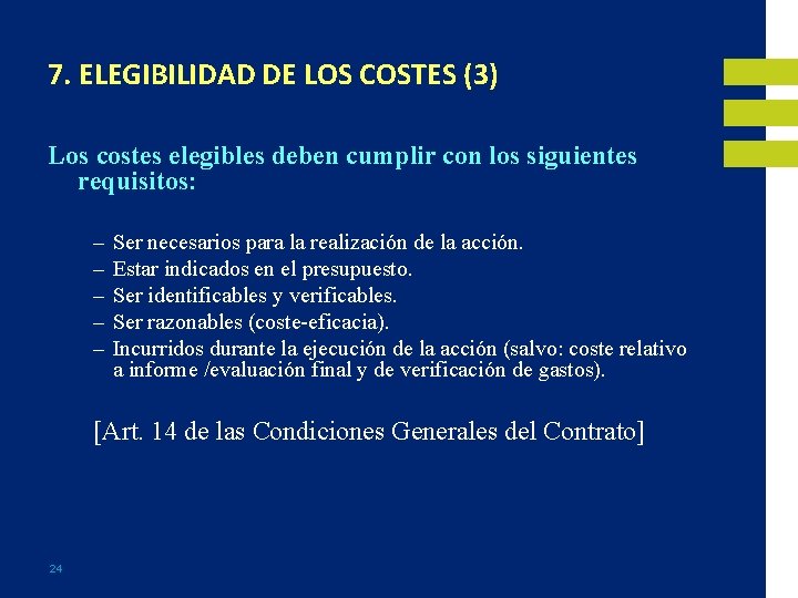 7. ELEGIBILIDAD DE LOS COSTES (3) Los costes elegibles deben cumplir con los siguientes