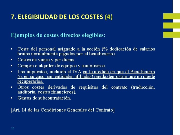 7. ELEGIBILIDAD DE LOS COSTES (4) Ejemplos de costes directos elegibles: • Coste del