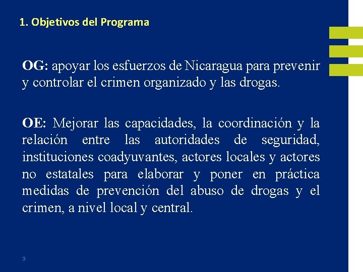 1. Objetivos del Programa OG: apoyar los esfuerzos de Nicaragua para prevenir y controlar