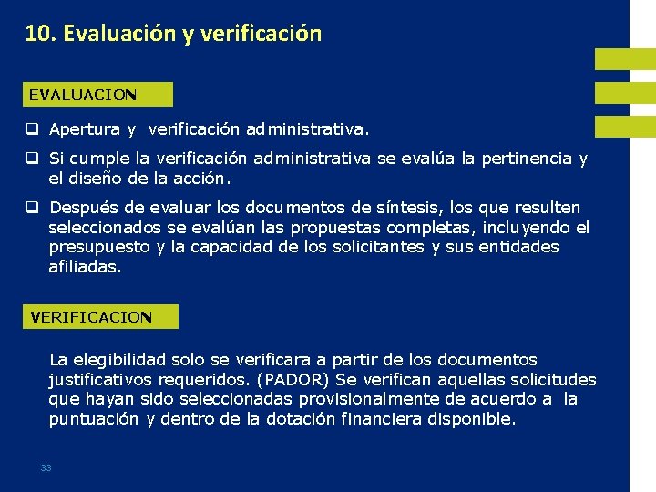 10. Evaluación y verificación EVALUACION q Apertura y verificación administrativa. q Si cumple la