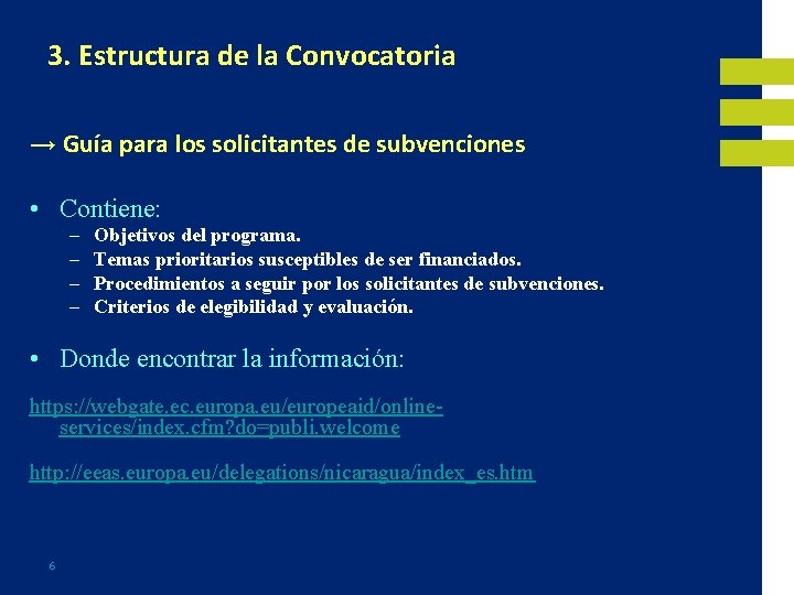 3. Estructura de la Convocatoria → Guía para los solicitantes de subvenciones • Contiene: