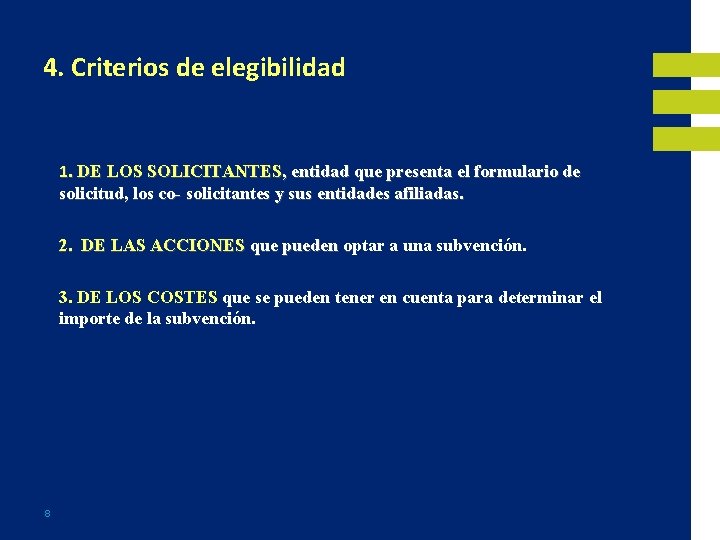 4. Criterios de elegibilidad 1. DE LOS SOLICITANTES, entidad que presenta el formulario de