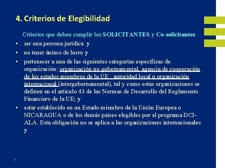 4. Criterios de Elegibilidad • • 9 Criterios que deben cumplir los SOLICITANTES y