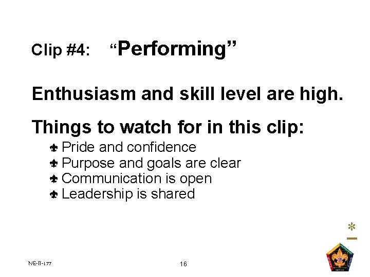 Clip #4: “Performing” Enthusiasm and skill level are high. Things to watch for in Clip #4: “Performing” Enthusiasm and skill level are high. Things to watch for in