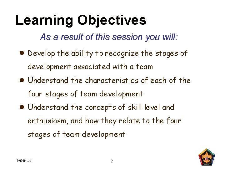 Learning Objectives As a result of this session you will: l Develop the ability Learning Objectives As a result of this session you will: l Develop the ability