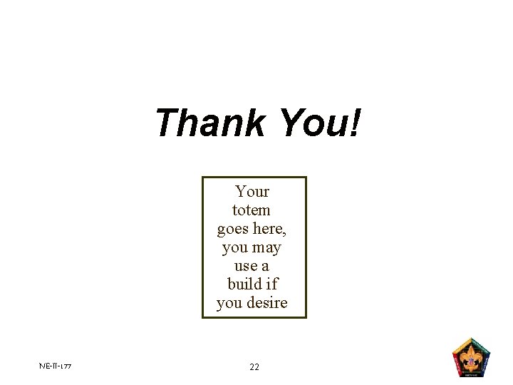 Thank You! Your totem goes here, you may use a build if you desire Thank You! Your totem goes here, you may use a build if you desire