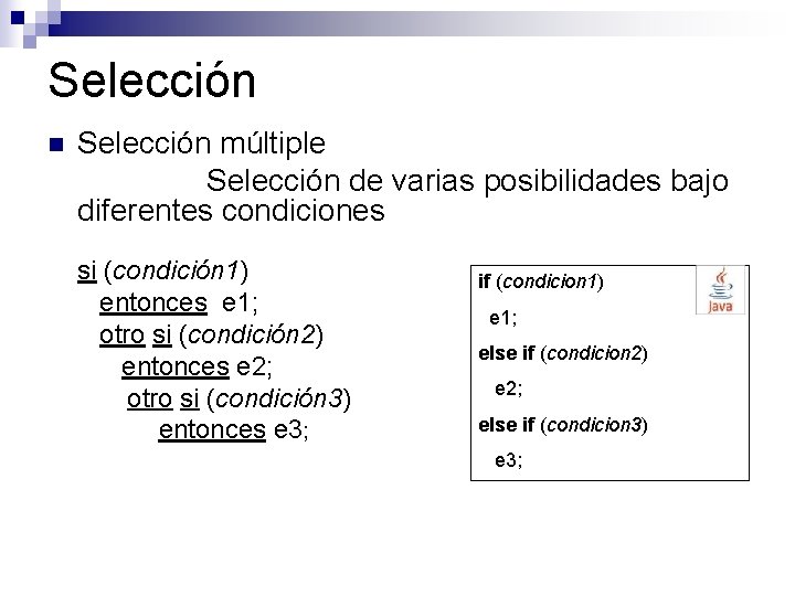 Selección n Selección múltiple Selección de varias posibilidades bajo diferentes condiciones si (condición 1)