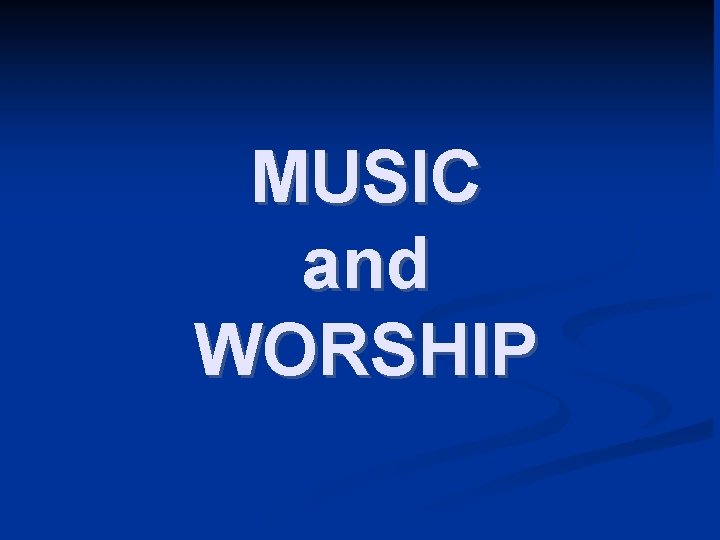 MUSIC and WORSHIP 