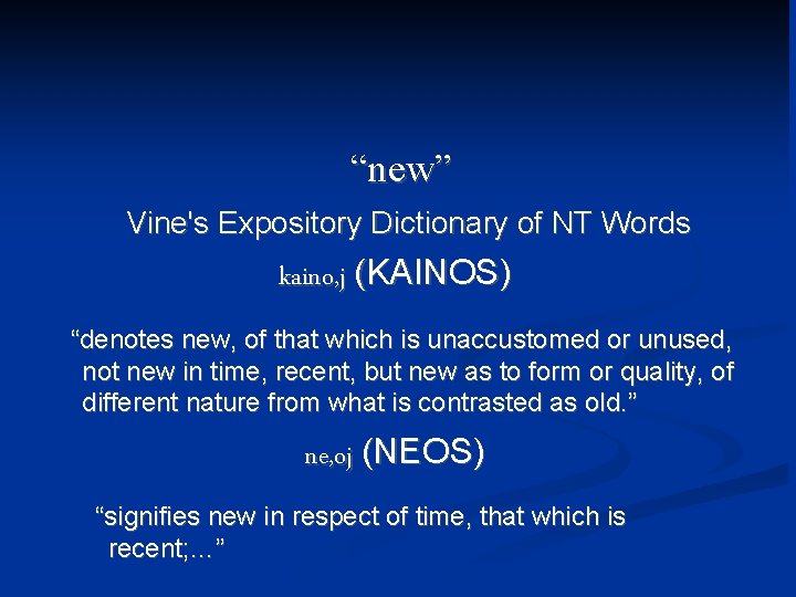 “new” Vine's Expository Dictionary of NT Words kaino, j (KAINOS) “denotes new, of that