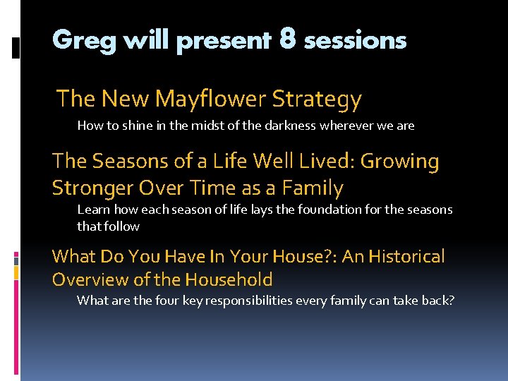 Greg will present 8 sessions The New Mayflower Strategy How to shine in the