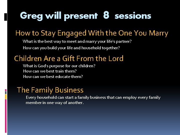 Greg will present 8 sessions How to Stay Engaged With the One You Marry
