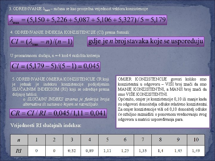 3. ODREĐIVANJE λmax – računa se kao prosječna vrijednost vektora konzistencije 4. ODREĐIVANJE INDEKSA